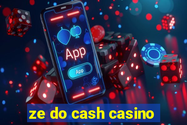 ze do cash casino